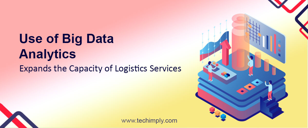 Use of Big Data Analytics Expands the Capacity of Logistics Services